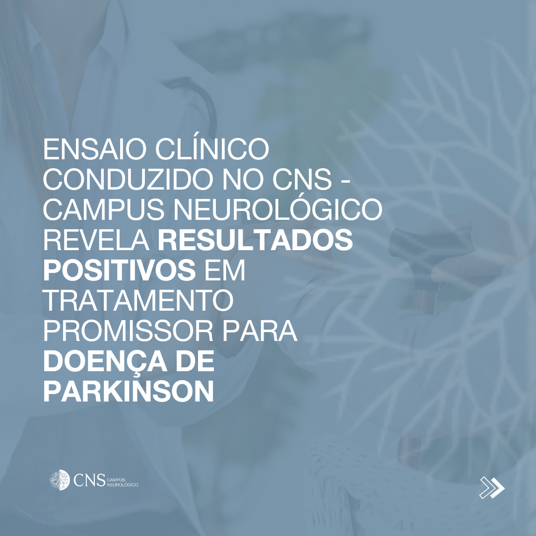 Ensaio clínico conduzido no CNS revela resultados positivos em tratamento promissor para Parkinson