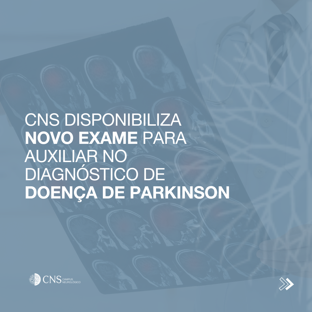 CNS - Campus Neurológico disponibiliza novo exame para auxiliar no diagnóstico de doença de Parkinson